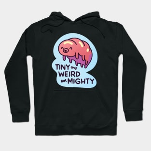 Tardigrade Tiny Weird but Mighty Hoodie